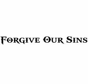 Forgive Our Sins