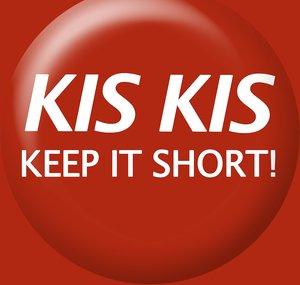 KIS KIS - keep it short