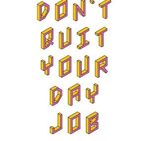 Don't Quit Your Day Job