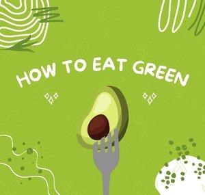 How To Eat Green