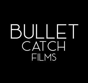 Bullet Catch Films