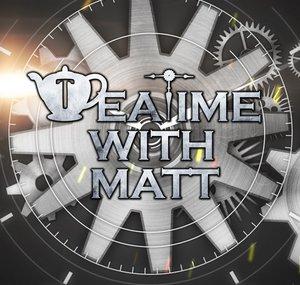 Teatime With Matt