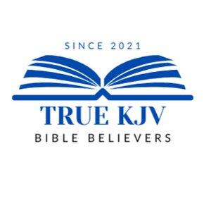 TRUE KJV BIBLE BELIEVERS