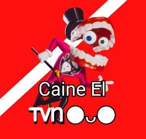Caine El TVN ●ᴗ●