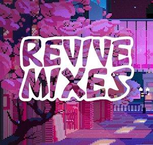 Revive Mixes