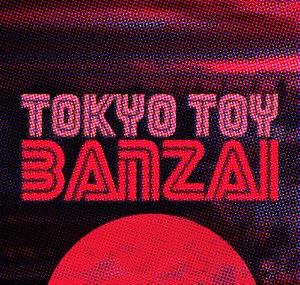 TOKYO TOY BANZAI