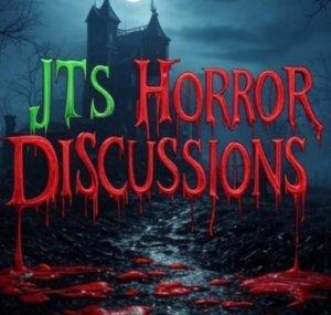 JTs Horror Discussions