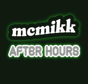 mcmikk: After Hours