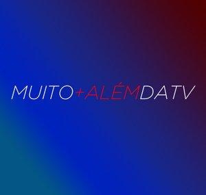 Muito Mais Além da TV