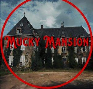 Mucky Mansion