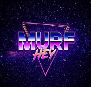 MurfHey