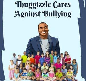 Thuggizzle Cares Against Bullying