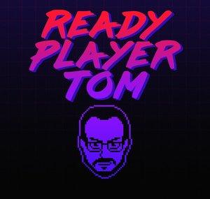 Ready Player Tom