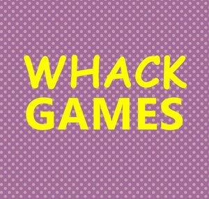 WHACK GAMES