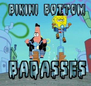 Bikini Bottom Badasses