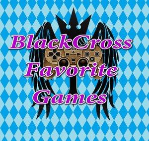 BlackCross Favorite Games