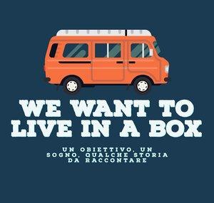 We Want To Live In A Box