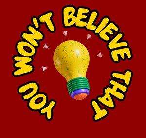 You Won't Believe That