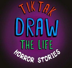 Draw The Life Tiktak Horror Stories