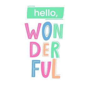 hello, Wonderful