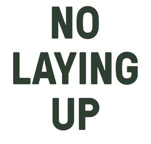 No Laying Up Podcast