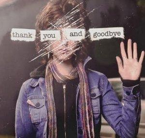 Thank You and Goodbye