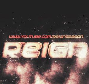 Reign Edits