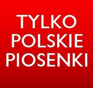 Tylko polskie piosenki