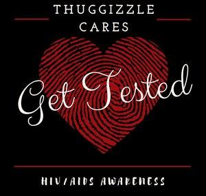 Thuggizzle Cares Get Tested