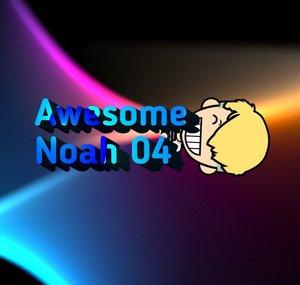 awesome noah04
