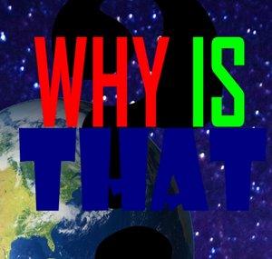 Why is That?