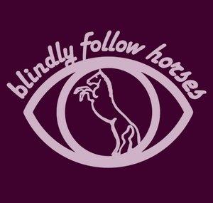 blindly follow horses