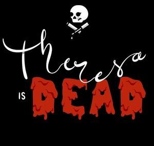 Theresa is Dead