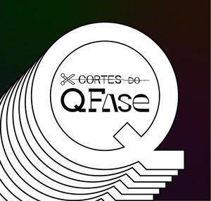 CORTES do QFase [OFICIAL]