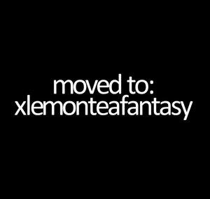 moved to: xlemonteafantasy
