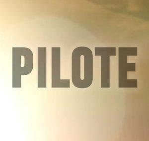 PILOTE la chronique série