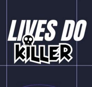 LIVES DO KILLER