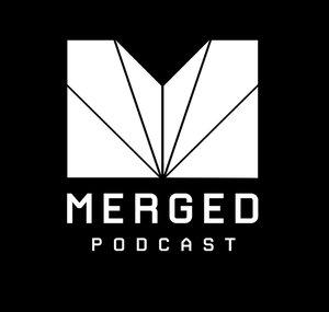 Merged Podcast