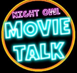 Night Owl Movie Talk