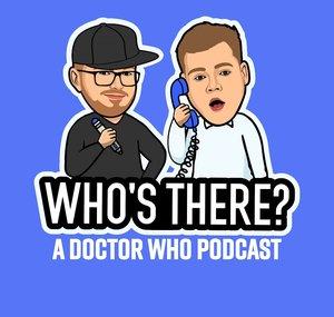 Who's There? | A Doctor Who Podcast