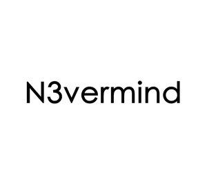 N3vermind