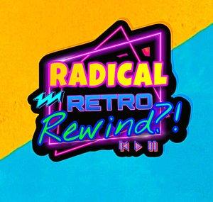 Radical Retro Rewind?!
