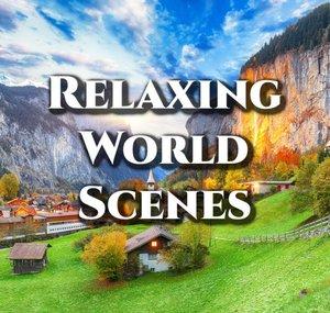 Relaxing World Scenes