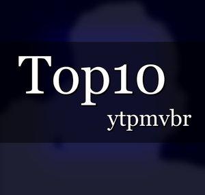 Top10 YTPMVs BR