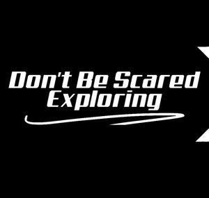 Don't Be Scared Exploring
