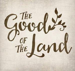 The Good of the Land