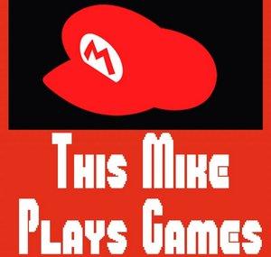 ThisMikePlaysGames