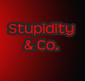 Stupidity & Co.