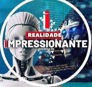 Realidade Impressionante