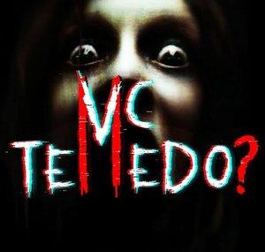 vc tem medo?